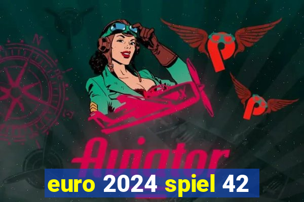 euro 2024 spiel 42