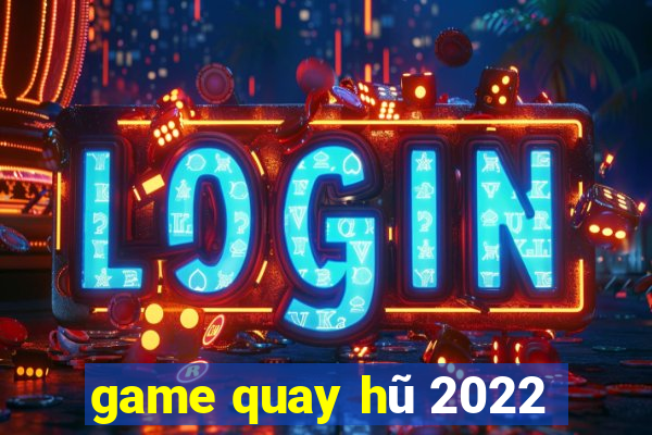 game quay hũ 2022