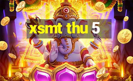 xsmt thu 5