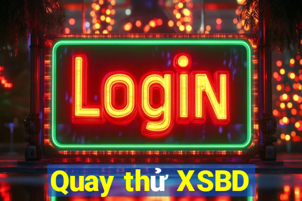 Quay thử XSBD