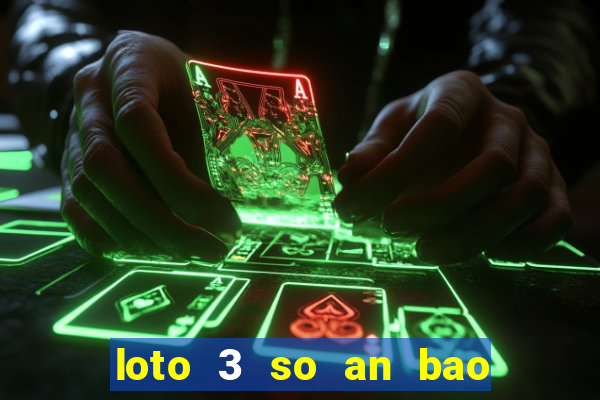 loto 3 so an bao nhieu lan