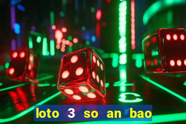 loto 3 so an bao nhieu lan