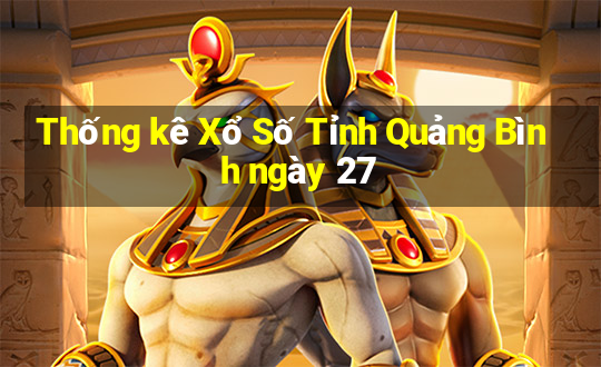 Thống kê Xổ Số Tỉnh Quảng Bình ngày 27