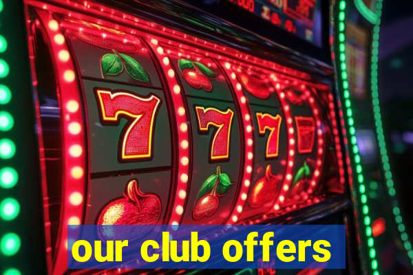 our club offers