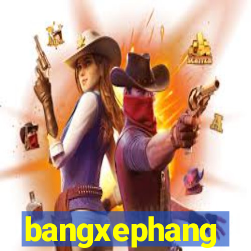 bangxephang