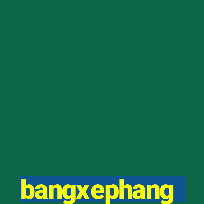 bangxephang