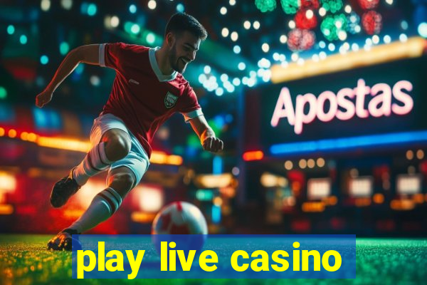 play live casino