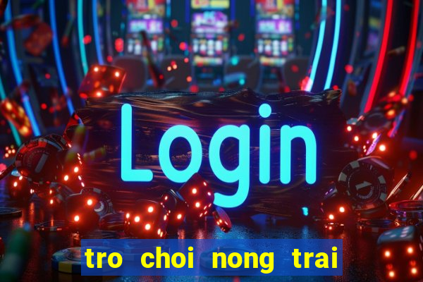 tro choi nong trai tren may