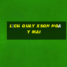 Lịch quay XSQN ngày mai