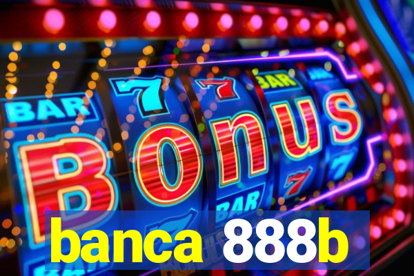 banca 888b