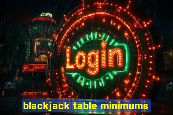 blackjack table minimums