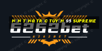 Nền tảng trực tuyến 95 Supreme