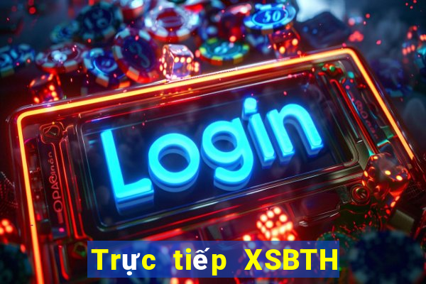 Trực tiếp XSBTH ngày 7