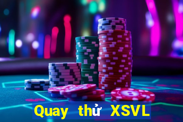 Quay thử XSVL ngày 24