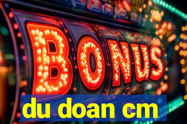 du doan cm