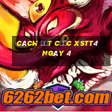 Cách đặt cược XSTT4 ngày 4