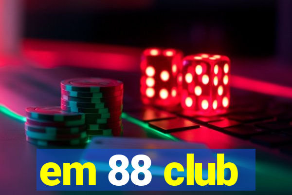 em 88 club