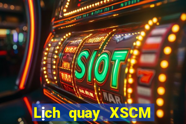 Lịch quay XSCM ngày 4