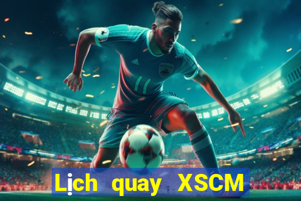 Lịch quay XSCM ngày 4