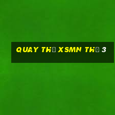 Quay thử XSMN Thứ 3