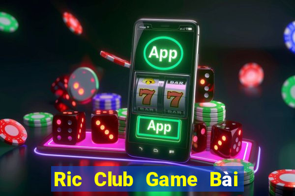 Ric Club Game Bài Ma Cao