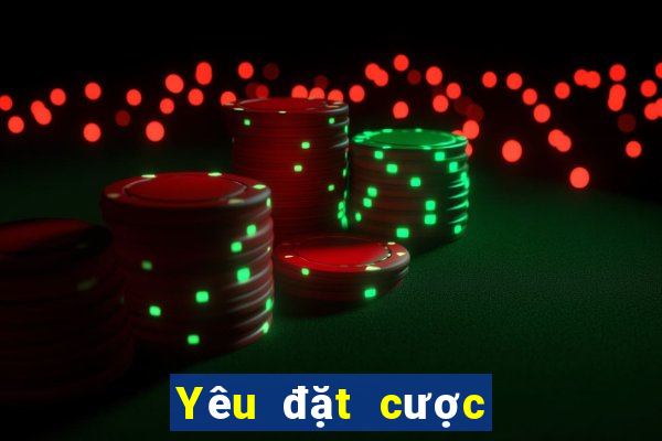 Yêu đặt cược vé số