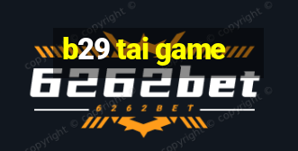 b29 tai game