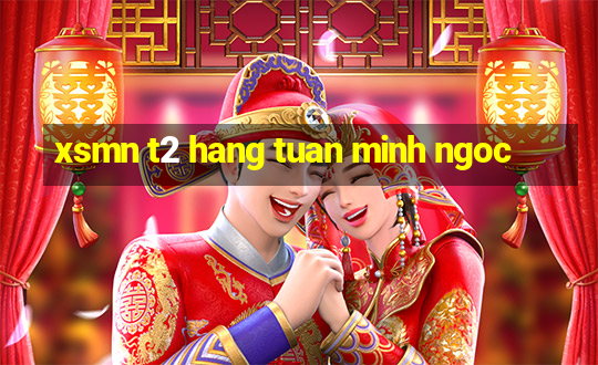 xsmn t2 hang tuan minh ngoc