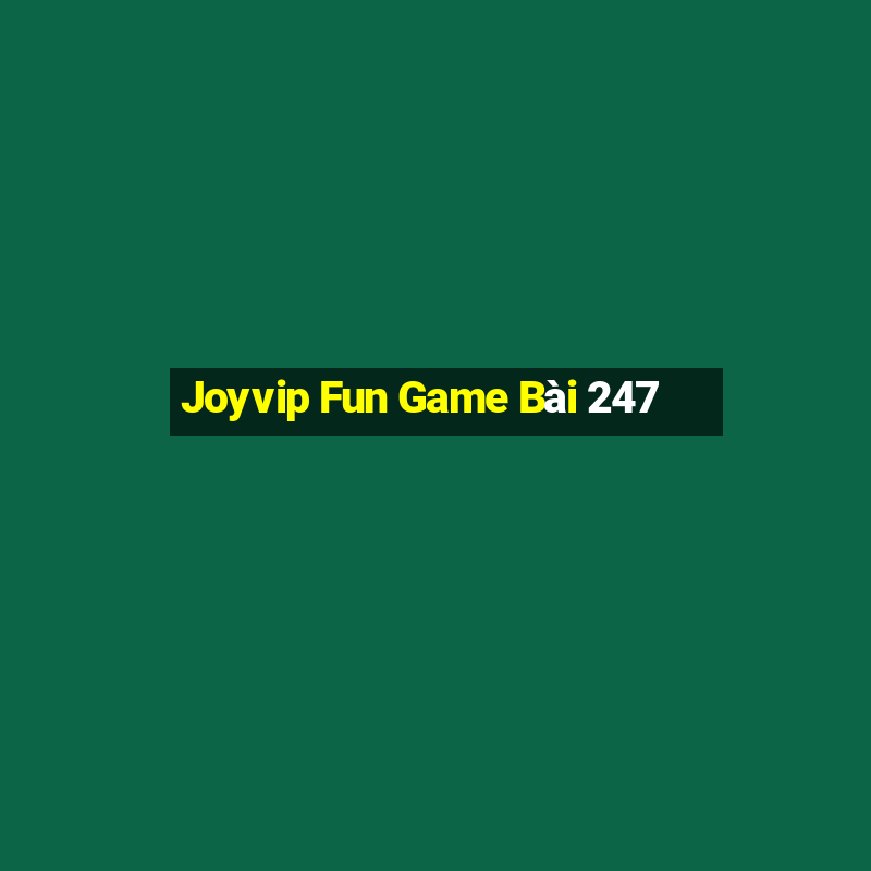 Joyvip Fun Game Bài 247