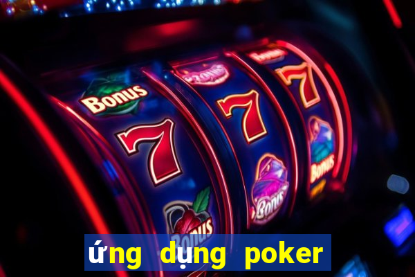 ứng dụng poker tiền điện tử