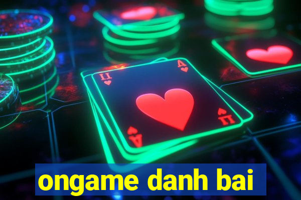 ongame danh bai