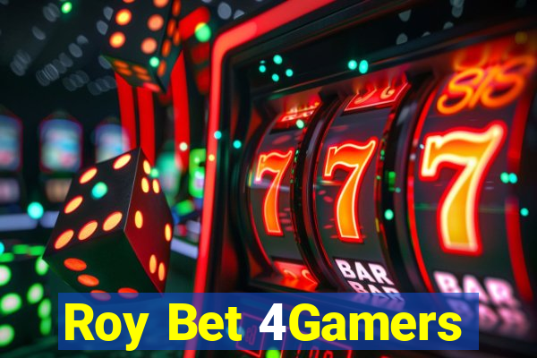 Roy Bet 4Gamers