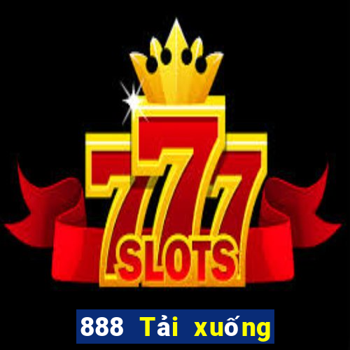 888 Tải xuống ứng dụng Real