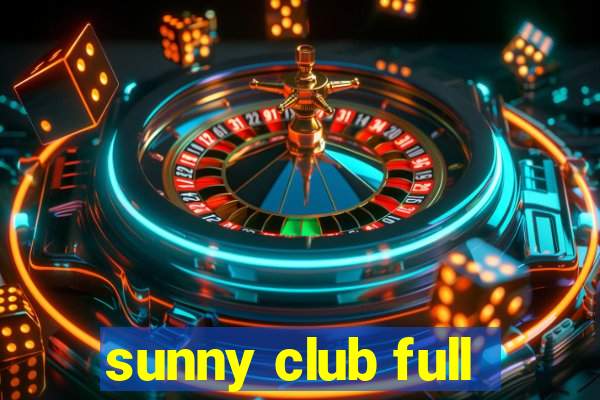 sunny club full