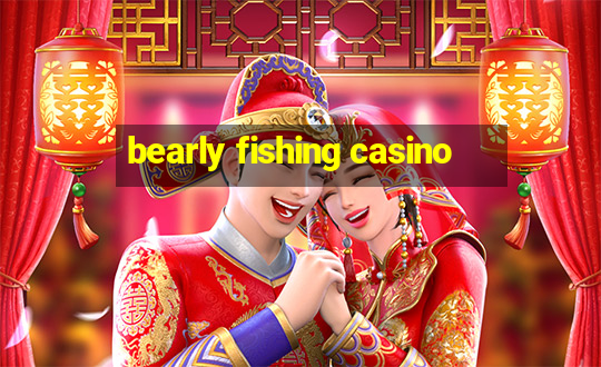 bearly fishing casino