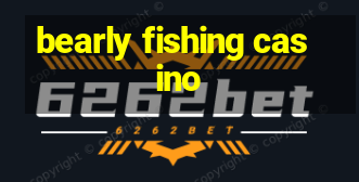 bearly fishing casino