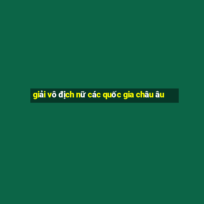 giải vô địch nữ các quốc gia châu âu