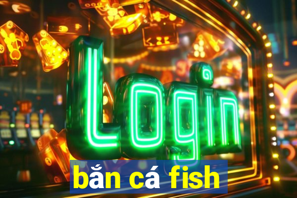 bắn cá fish