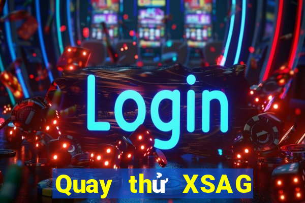 Quay thử XSAG ngày 12