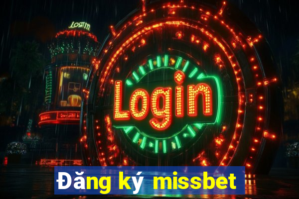 Đăng ký missbet