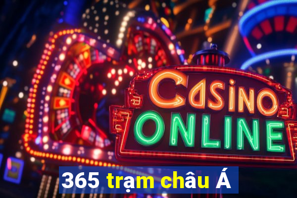 365 trạm châu Á