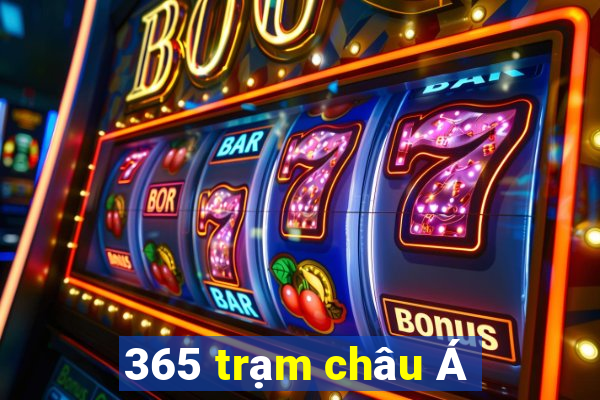 365 trạm châu Á