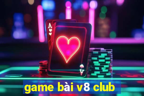 game bai v8 club