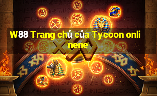 W88 Trang chủ của Tycoon onlinene