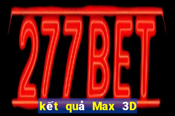 kết quả Max 3D ngày 25