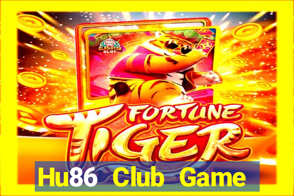 Hu86 Club Game Bài Đổi Thưởng B52