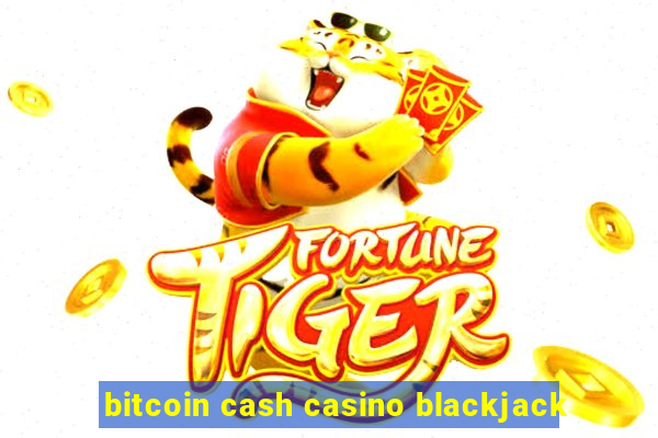 bitcoin cash casino blackjack