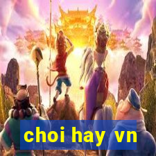 choi hay vn