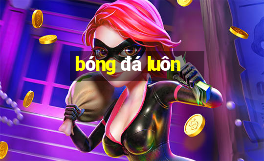 bóng đá luôn