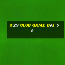 X29 Club Game Bài 52